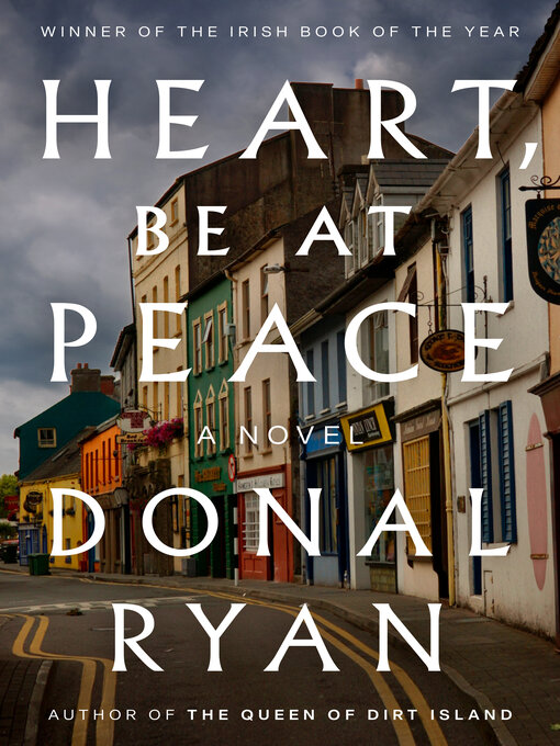 Title details for Heart, Be at Peace by Donal Ryan - Available